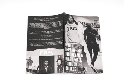 Who I Became: My Journey as a Black Man in College. LIMITED EDITION